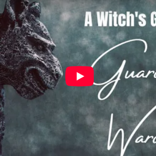 Guardian wards: Why Every Witch Needs one + How to Create a Guardian